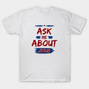 Ask Me About Jesus | Christian Typography T-Shirt